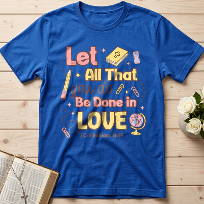 Let All That You Do Be Done In Love 1 Corinthians 16.14 06