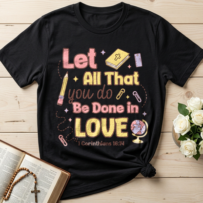 Let All That You Do Be Done In Love 1 Corinthians 16.14 06