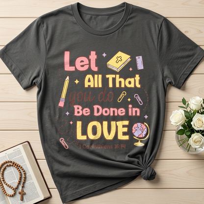 Let All That You Do Be Done In Love 1 Corinthians 16.14 06
