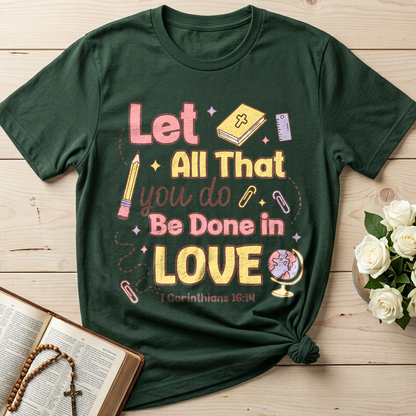 Let All That You Do Be Done In Love 1 Corinthians 16.14 06