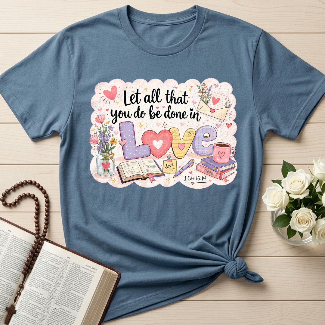 Let All That You Do Be Done In Love Cor 16.14 12