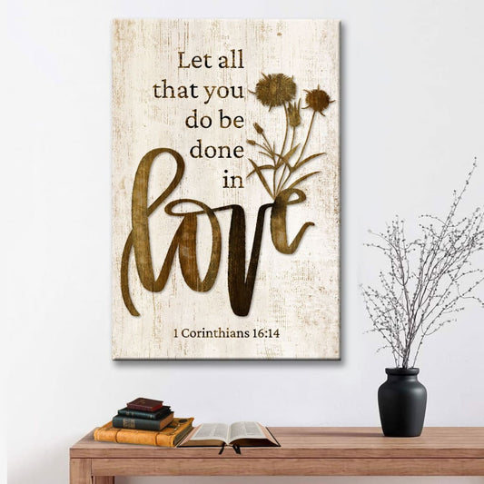Bible Verse Wall Art – Let All That You Do Be Done in Love Canvas with Wildflowers