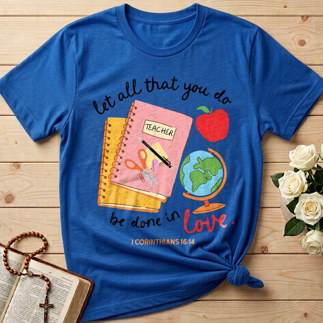 Let All That You Do Teacher Be Done In Love 1 Corinthians 16.14 11