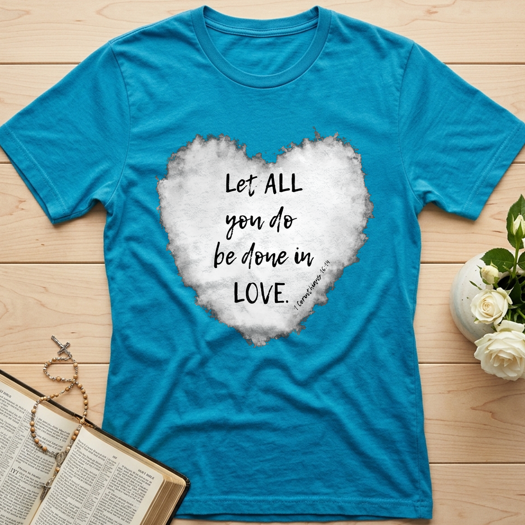 Let All You Do Be Done In Love 1 Corinthians 16.14 03