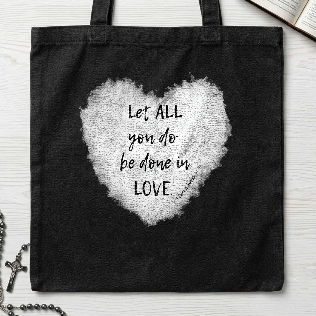 Let All You Do Be Done In Love 1 Corinthians 16.14 03