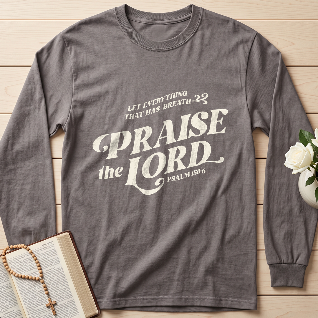 Let Everything That Has Breath Praise The Lord Psalm 150.6 02