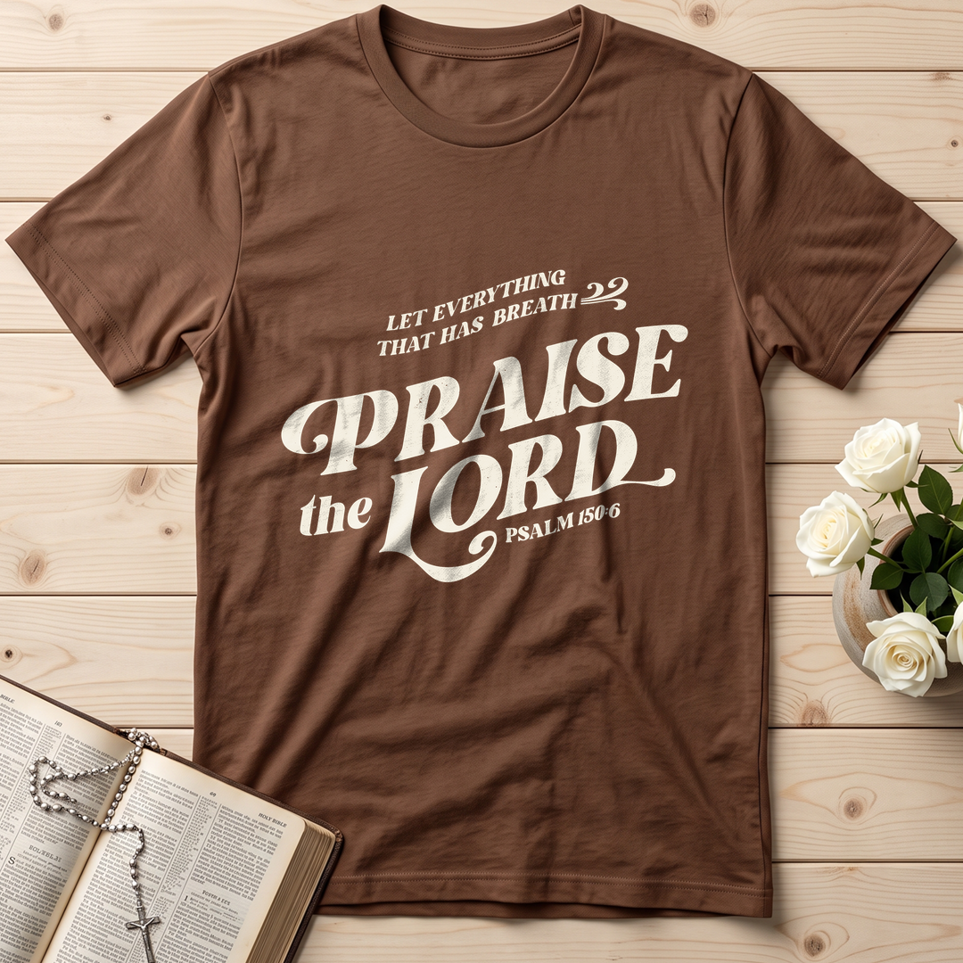 Let Everything That Has Breath Praise The Lord Psalm 150.6 02