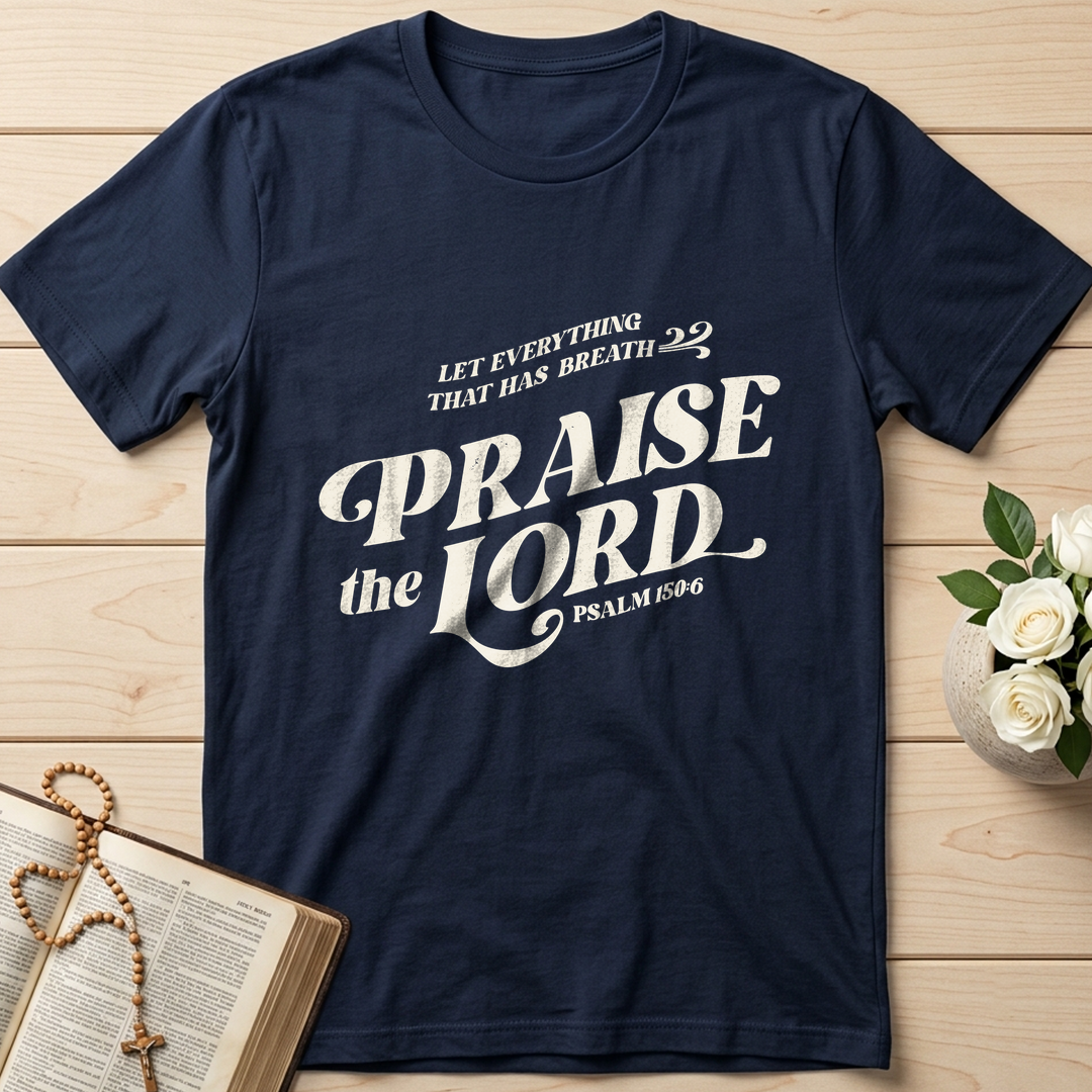 Let Everything That Has Breath Praise The Lord Psalm 150.6 02