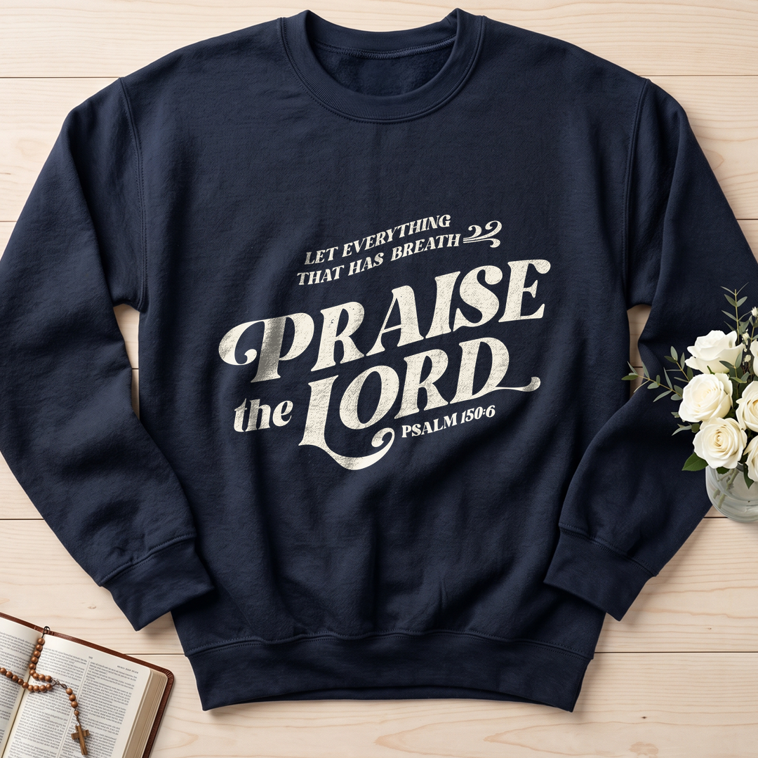 Let Everything That Has Breath Praise The Lord Psalm 150.6 02
