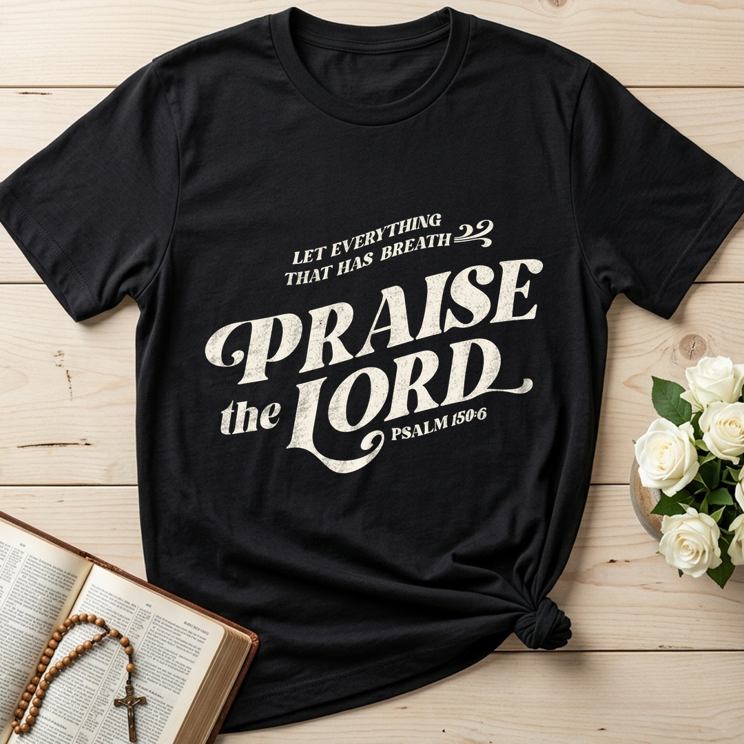Let Everything That Has Breath Praise The Lord Psalm 150.6 02