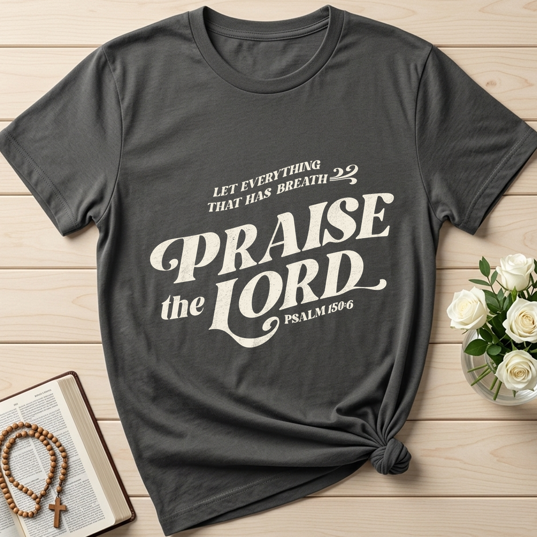 Let Everything That Has Breath Praise The Lord Psalm 150.6 02
