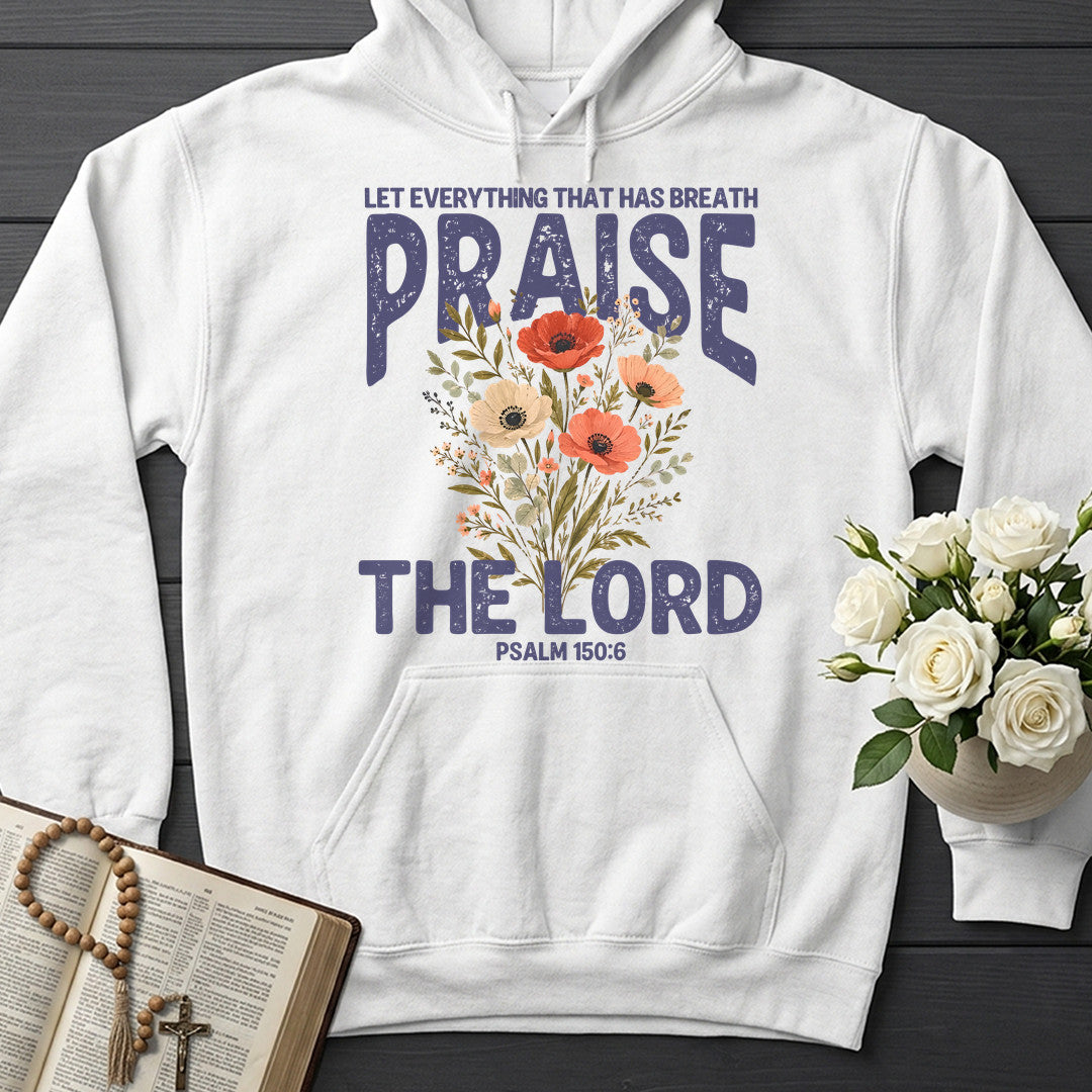 Let Everything That Has Breath Praise The Lord Psalm 150.6 03