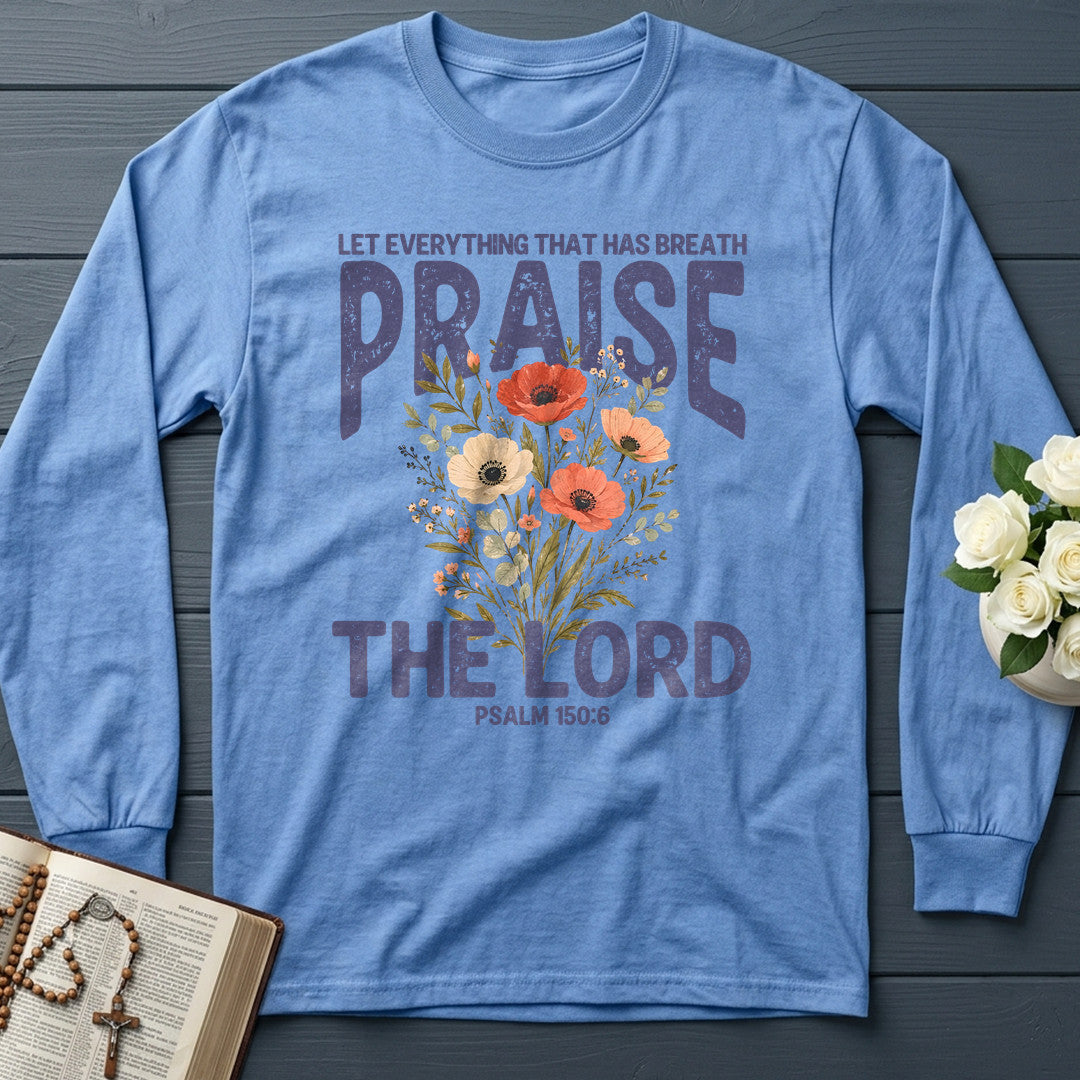 Let Everything That Has Breath Praise The Lord Psalm 150.6 03
