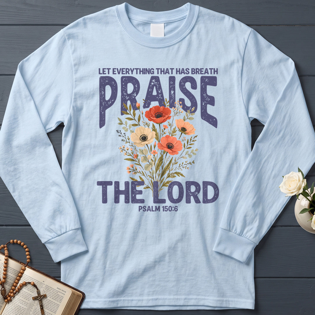 Let Everything That Has Breath Praise The Lord Psalm 150.6 03