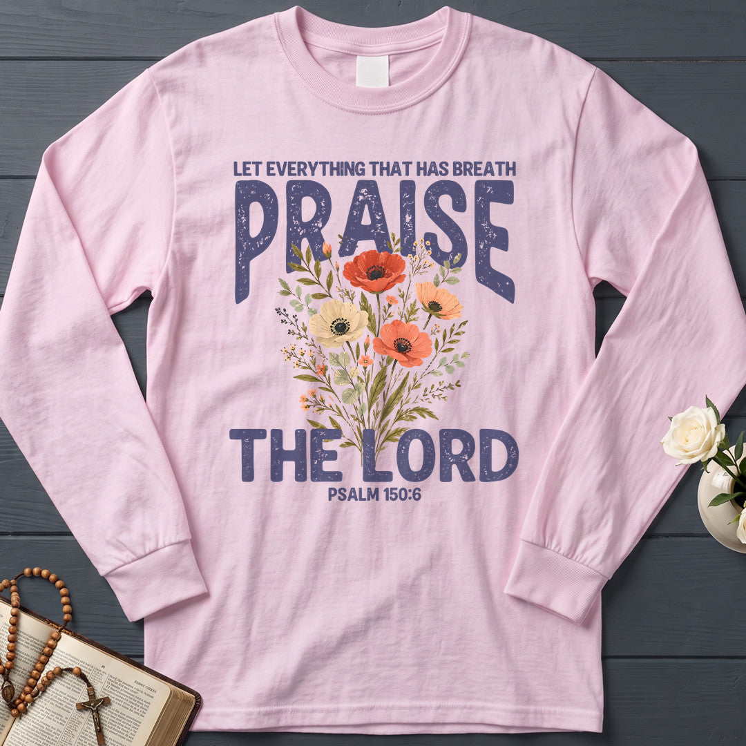 Let Everything That Has Breath Praise The Lord Psalm 150.6 03