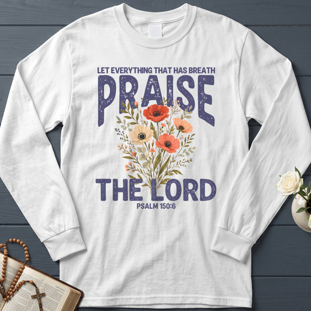 Let Everything That Has Breath Praise The Lord Psalm 150.6 03