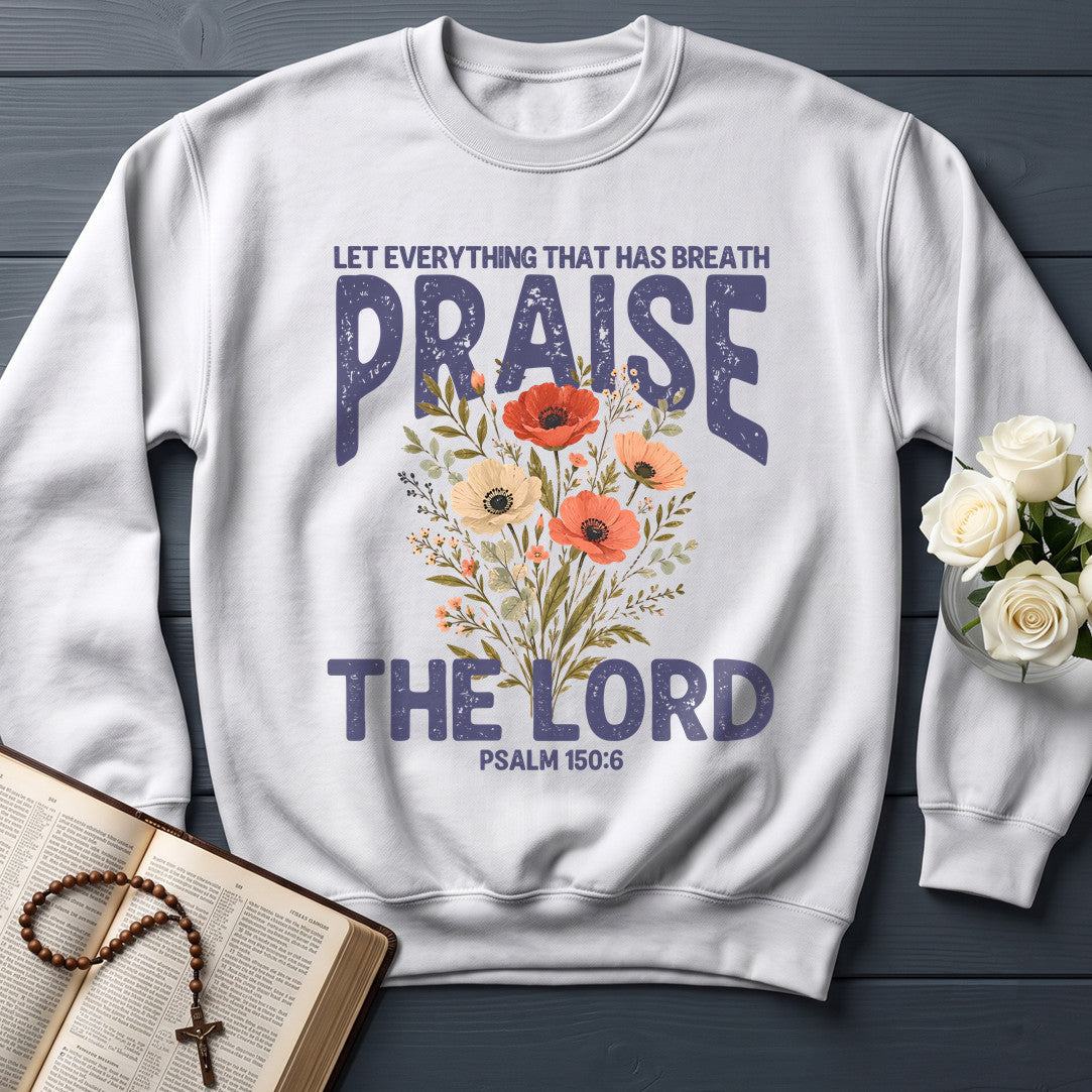 Let Everything That Has Breath Praise The Lord Psalm 150.6 03