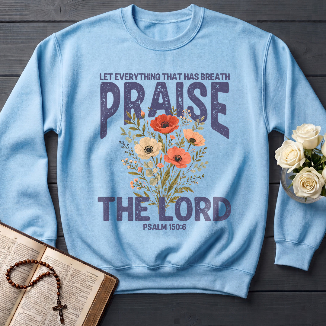 Let Everything That Has Breath Praise The Lord Psalm 150.6 03