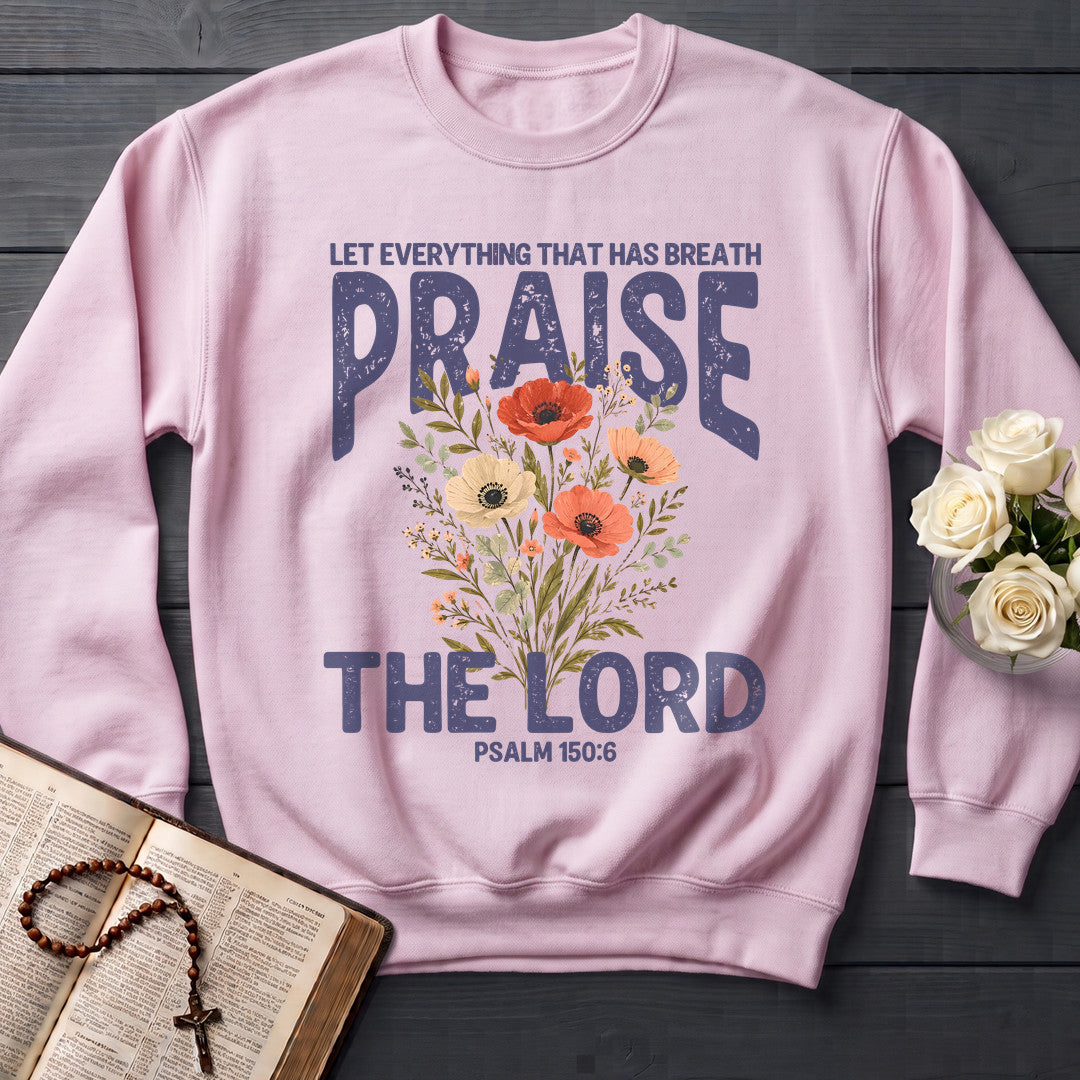 Let Everything That Has Breath Praise The Lord Psalm 150.6 03