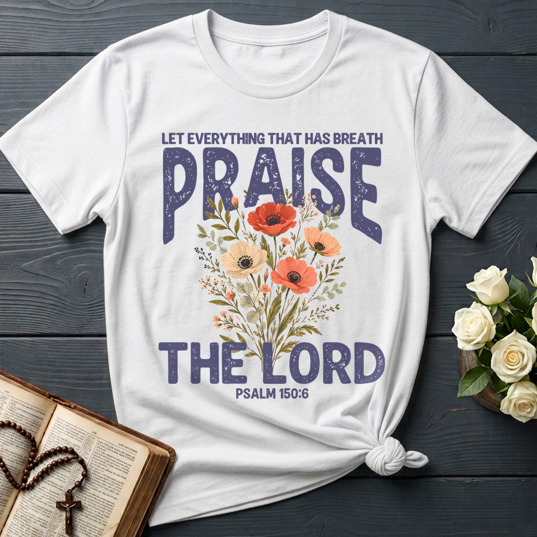 Let Everything That Has Breath Praise The Lord Psalm 150.6 03