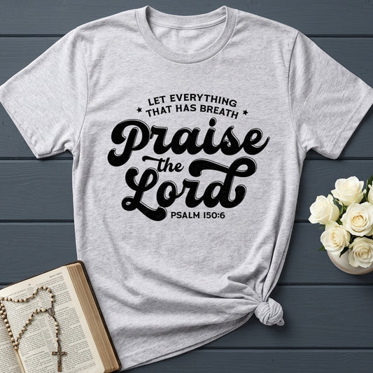 Let Everything That Has Breath Praise The Lord Psalm 150.6 04
