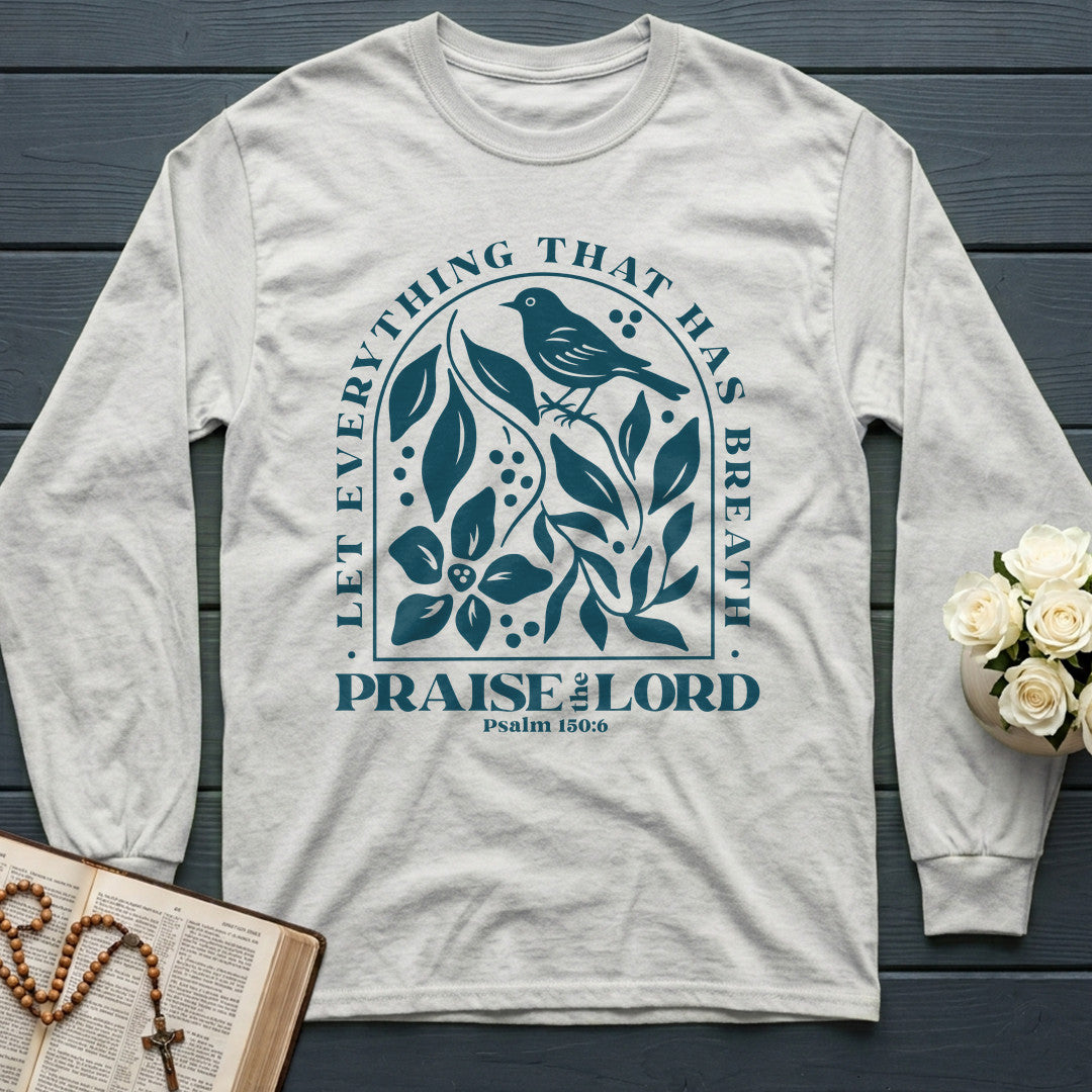 Let Everything That Has Breath Praise The Lord Psalm 150.6 05