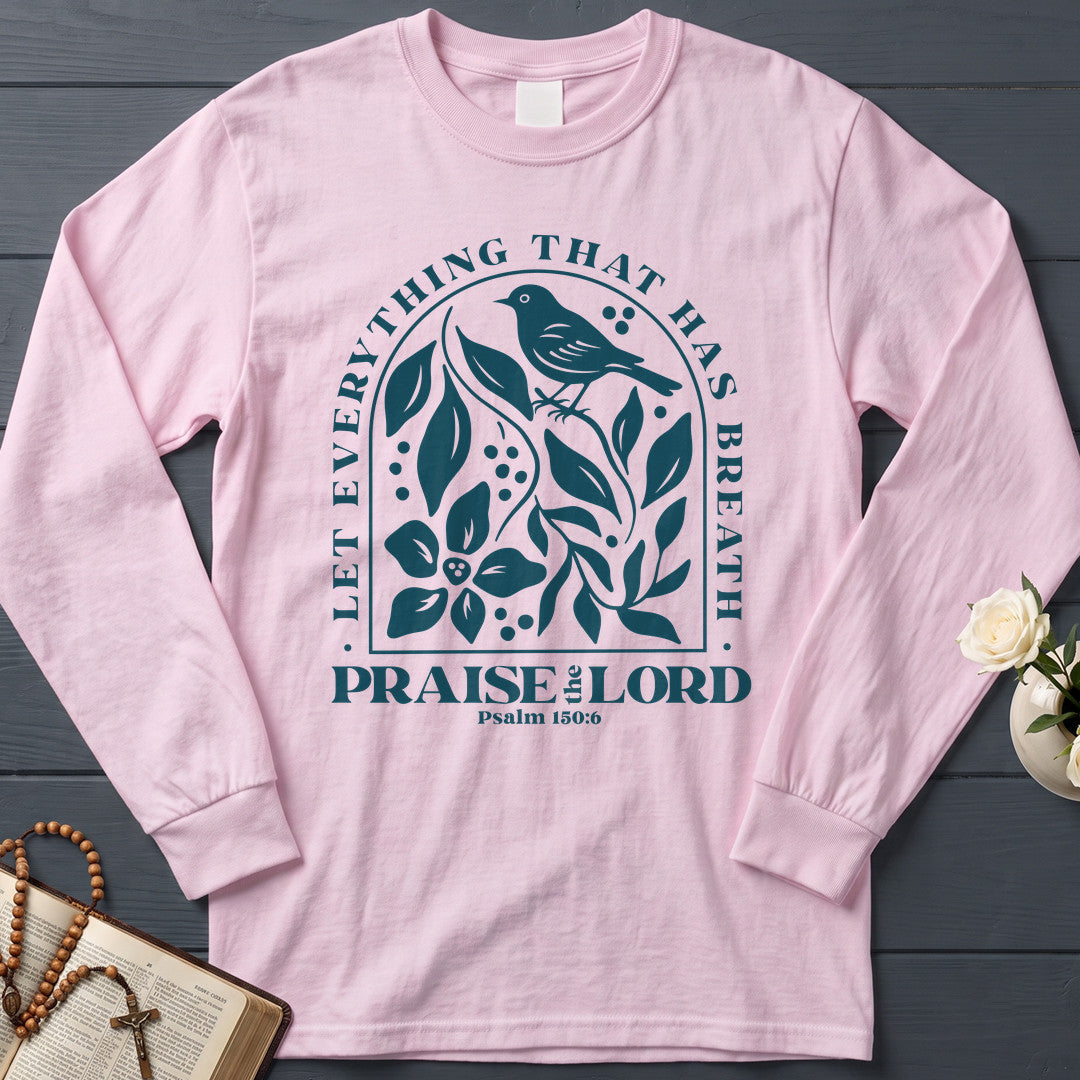 Let Everything That Has Breath Praise The Lord Psalm 150.6 05