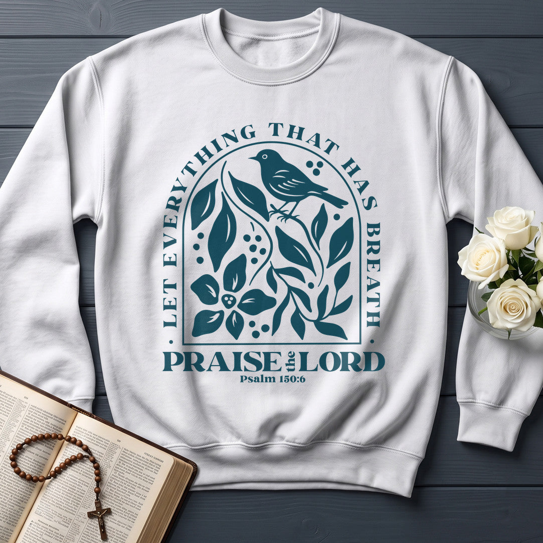 Let Everything That Has Breath Praise The Lord Psalm 150.6 05