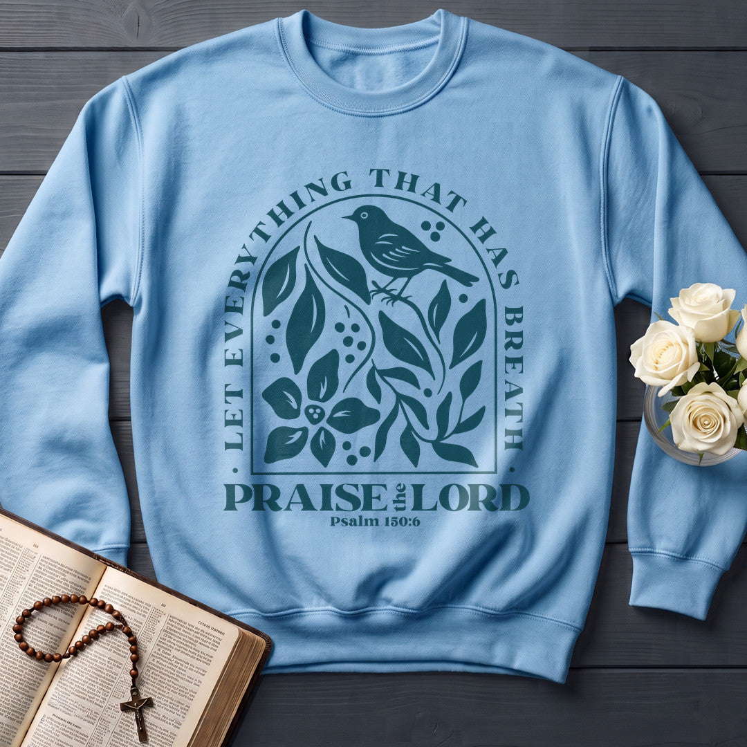 Let Everything That Has Breath Praise The Lord Psalm 150.6 05