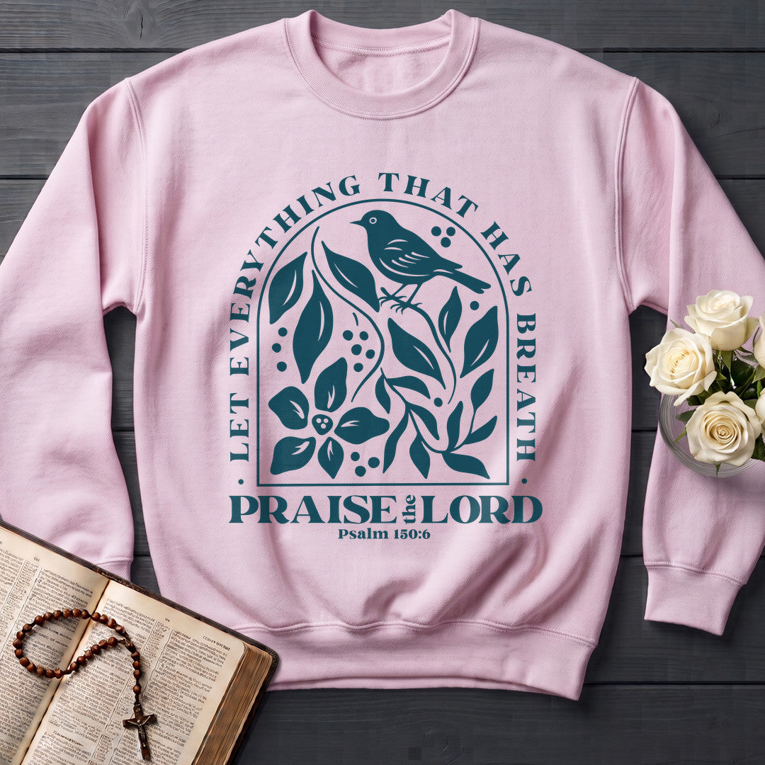 Let Everything That Has Breath Praise The Lord Psalm 150.6 05