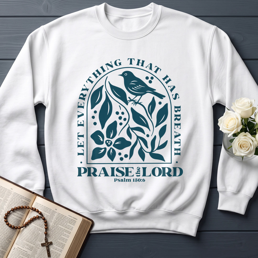 Let Everything That Has Breath Praise The Lord Psalm 150.6 05