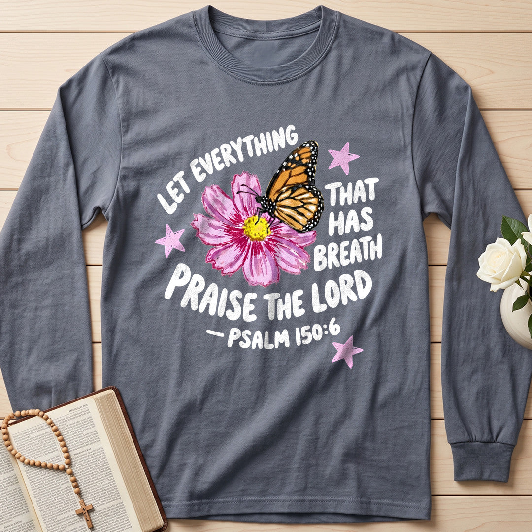 Let Everything That Has Breath Praise The Lord Psalm 150.6 06