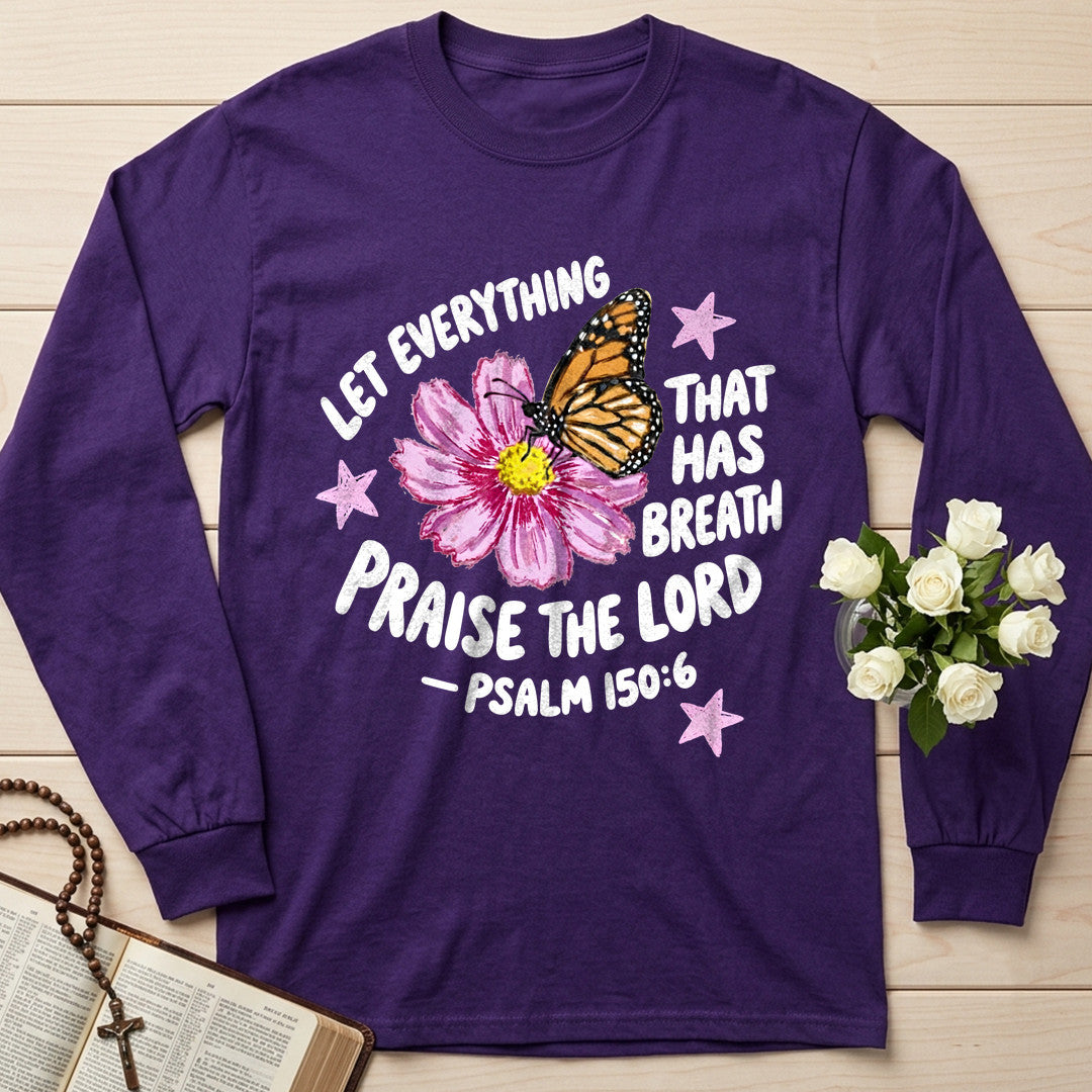 Let Everything That Has Breath Praise The Lord Psalm 150.6 06