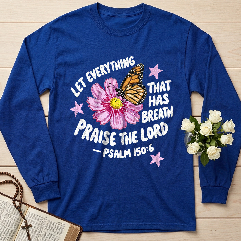 Let Everything That Has Breath Praise The Lord Psalm 150.6 06