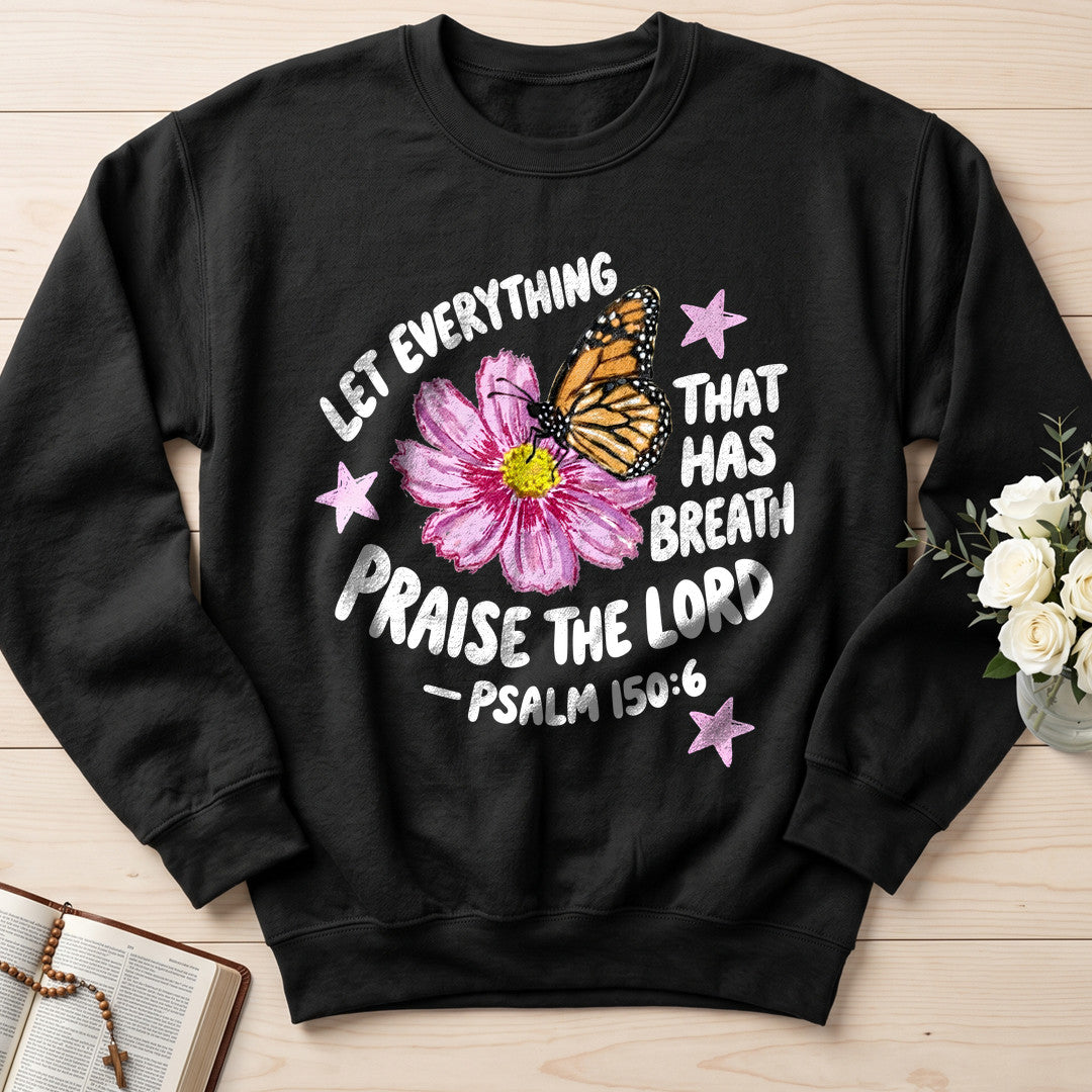 Let Everything That Has Breath Praise The Lord Psalm 150.6 06