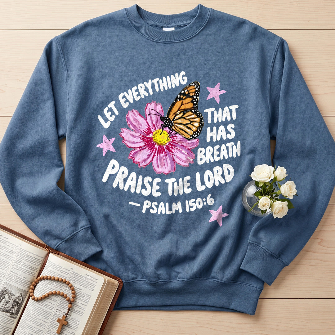 Let Everything That Has Breath Praise The Lord Psalm 150.6 06