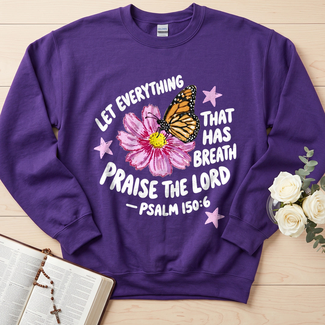 Let Everything That Has Breath Praise The Lord Psalm 150.6 06