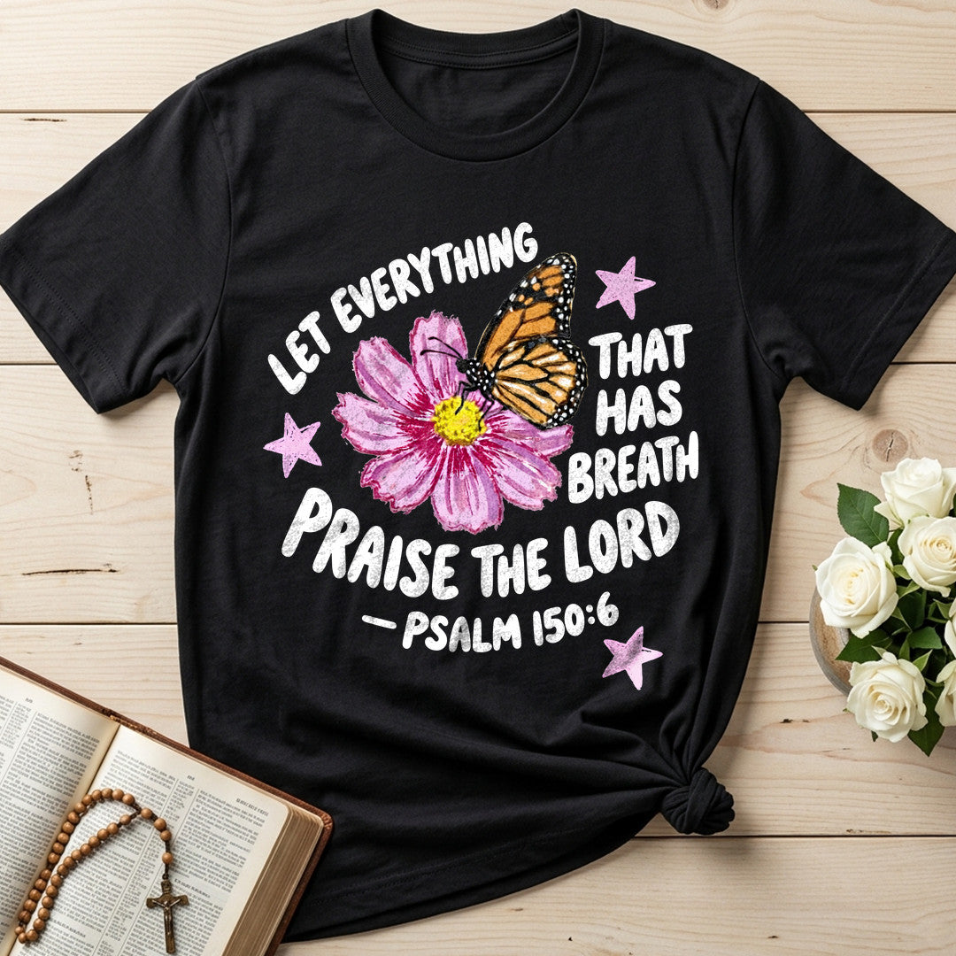 Let Everything That Has Breath Praise The Lord Psalm 150.6 06