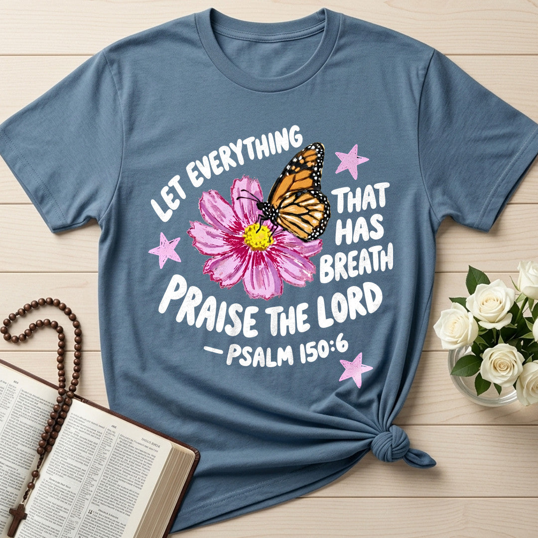 Let Everything That Has Breath Praise The Lord Psalm 150.6 06