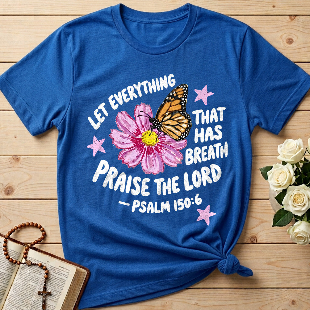 Let Everything That Has Breath Praise The Lord Psalm 150.6 06