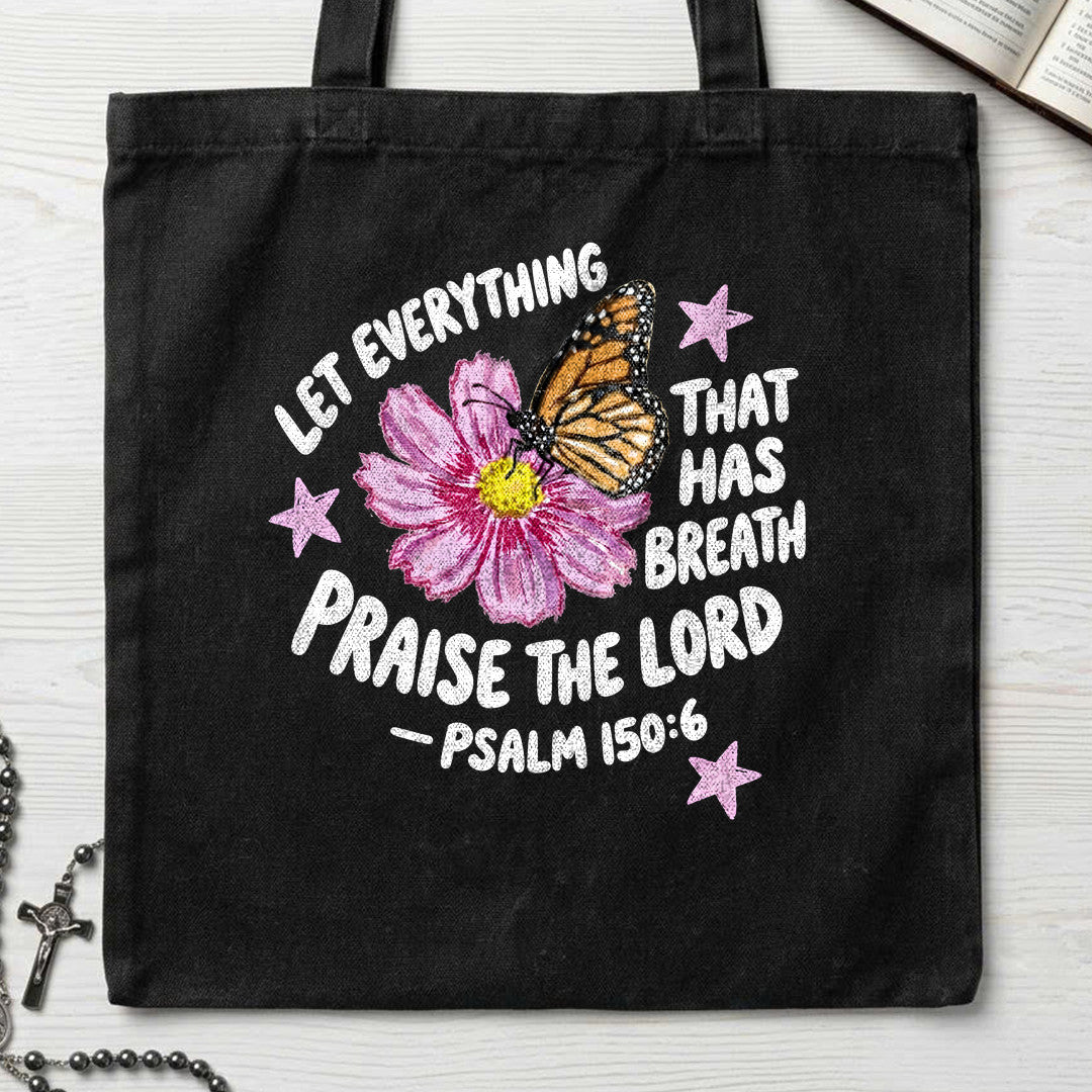 Let Everything That Has Breath Praise The Lord Psalm 150.6 06