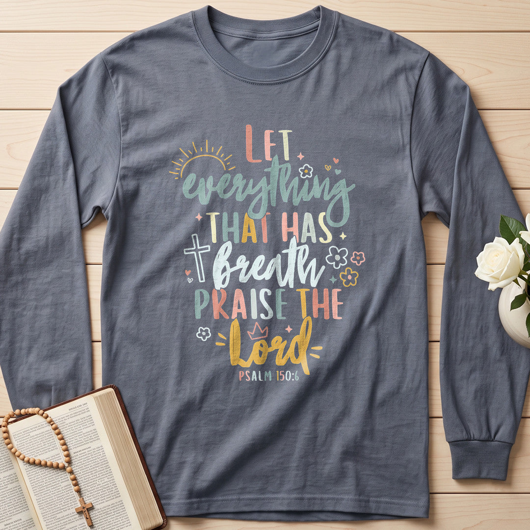 Let Everything That Has Breath Praise The Lord Psalm 150.6 07