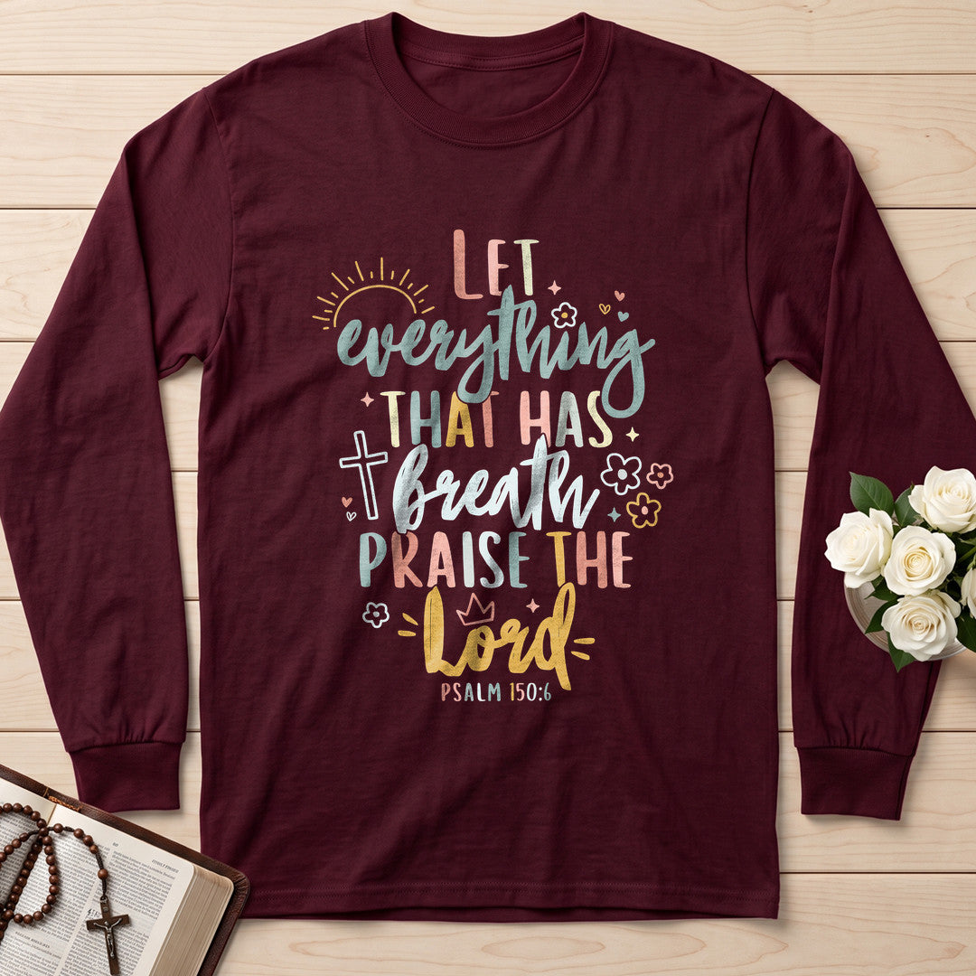 Let Everything That Has Breath Praise The Lord Psalm 150.6 07