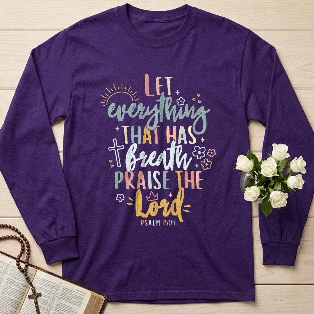 Let Everything That Has Breath Praise The Lord Psalm 150.6 07