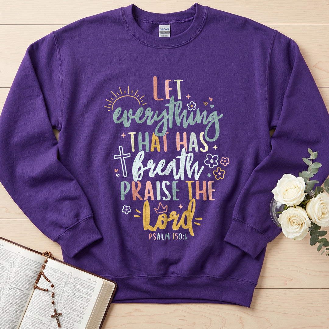 Let Everything That Has Breath Praise The Lord Psalm 150.6 07
