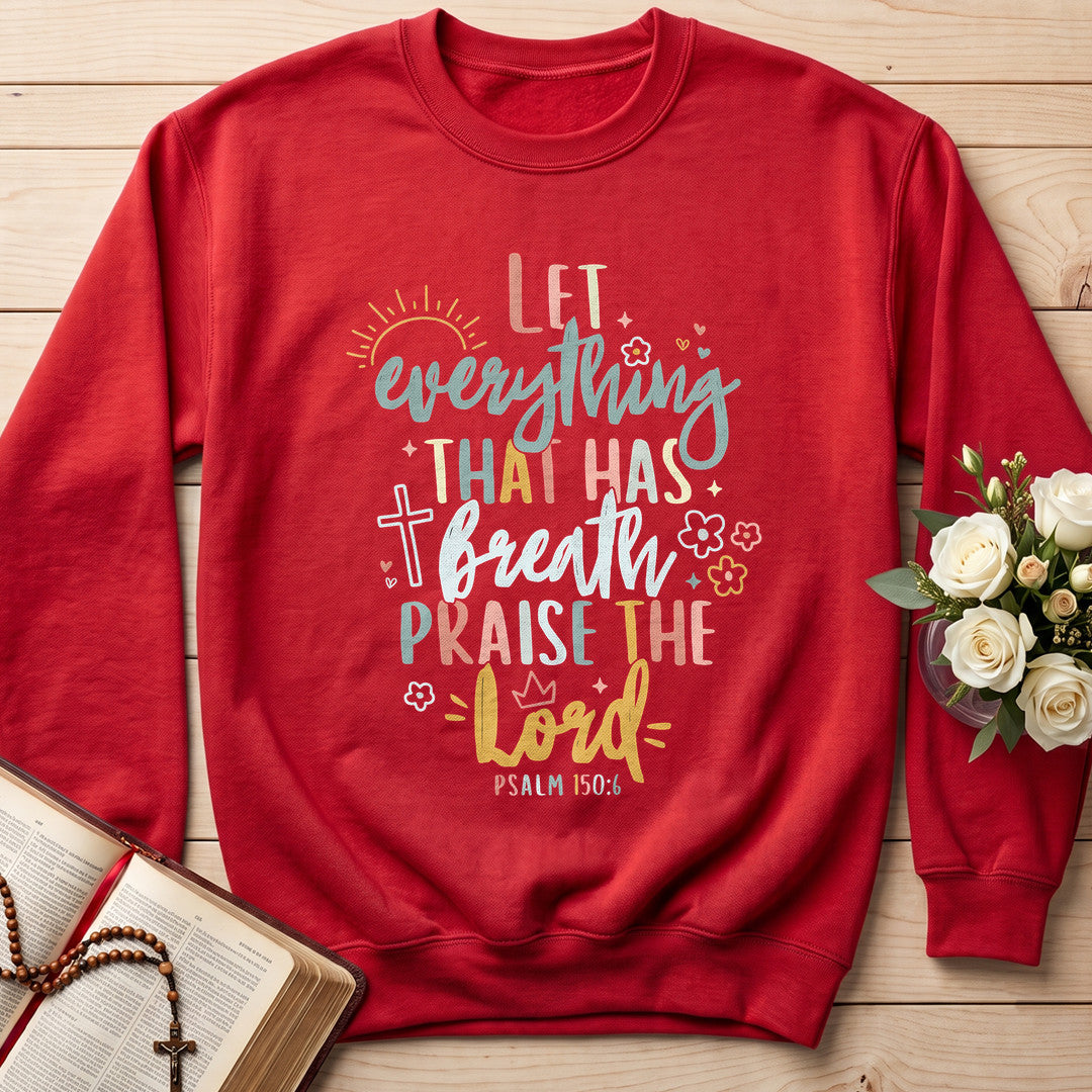 Let Everything That Has Breath Praise The Lord Psalm 150.6 07