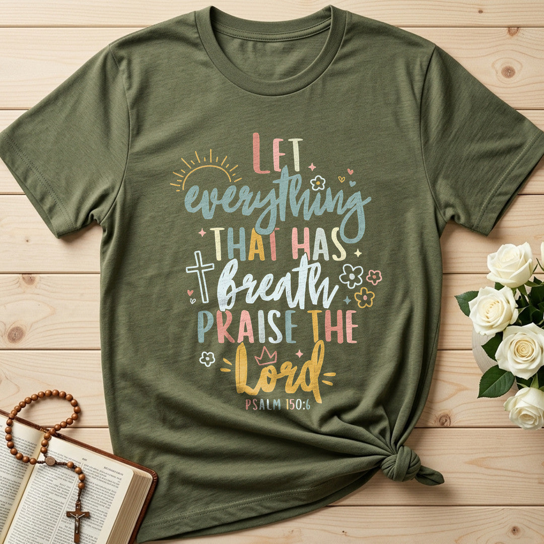 Let Everything That Has Breath Praise The Lord Psalm 150.6 07