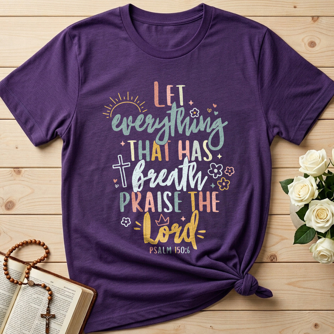 Let Everything That Has Breath Praise The Lord Psalm 150.6 07
