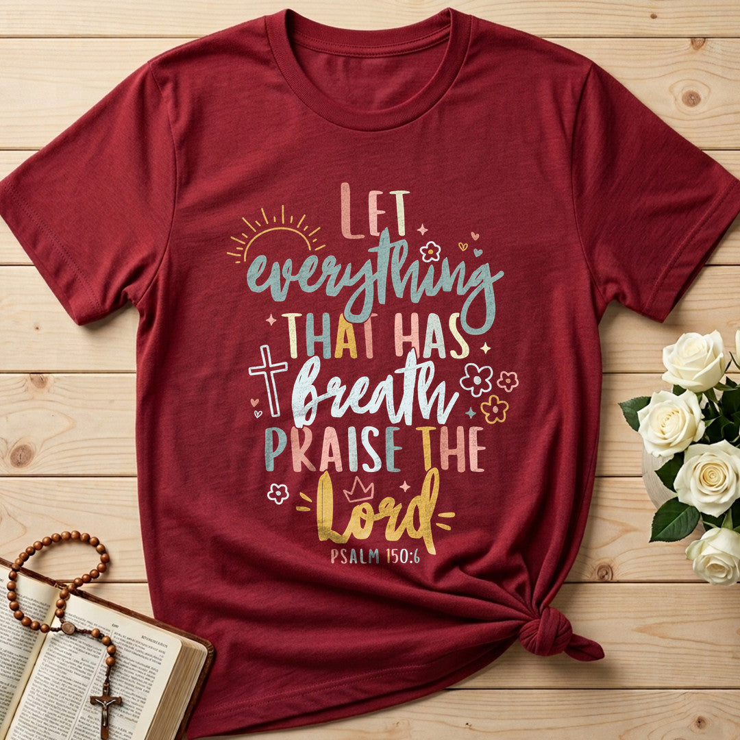 Let Everything That Has Breath Praise The Lord Psalm 150.6 07