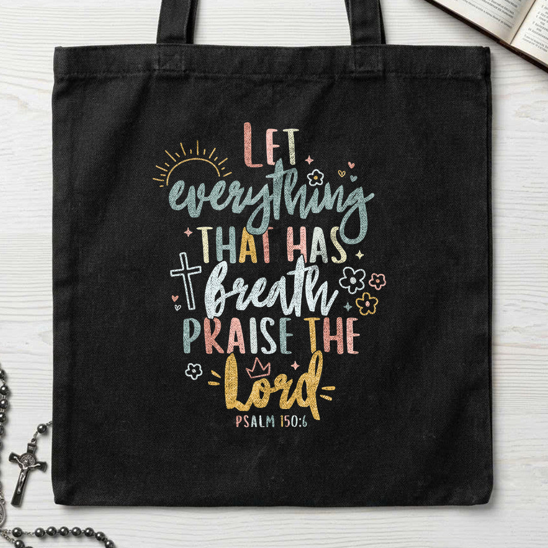 Let Everything That Has Breath Praise The Lord Psalm 150.6 07